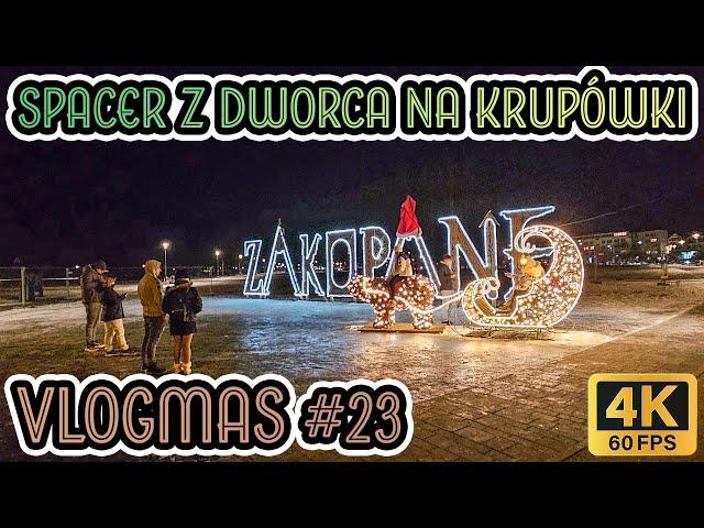 ZakopaneVLOGMAS 23! Spacer z Zakopiańskiego DWORCA do KRUPÓWEK. 4K2024.12.21 ASMR