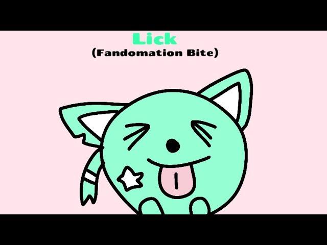 Fandomation Bites: Lick