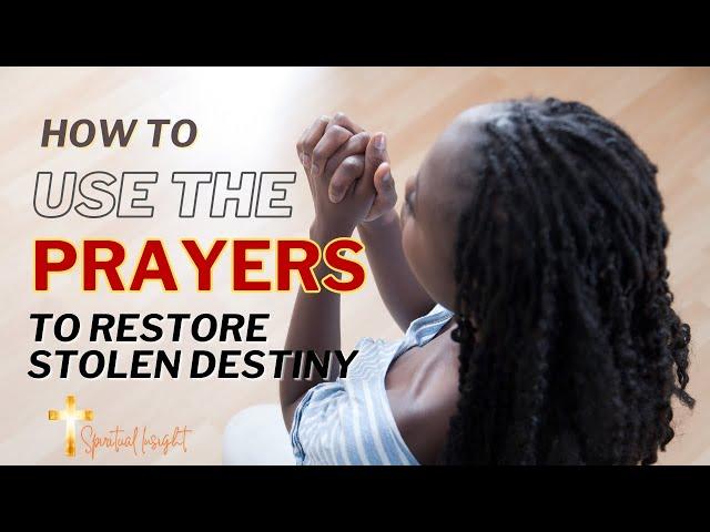 Prayer Guide - To be Used with 3 Prayers to Restore Stolen and Exchanged Destiny ️