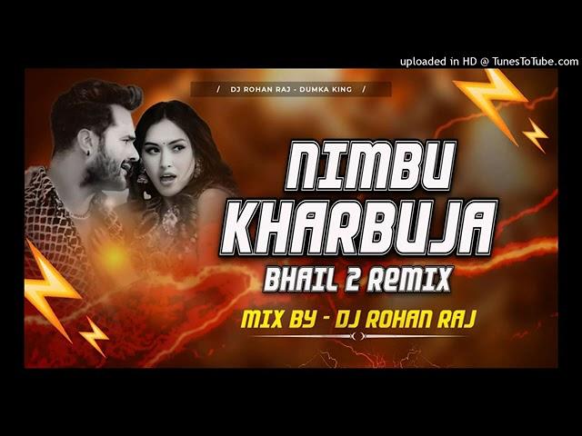 NIMBU KHARBUJA BHAI L 2 (REMzlX)Dj RoHAN RAJ sammerff 