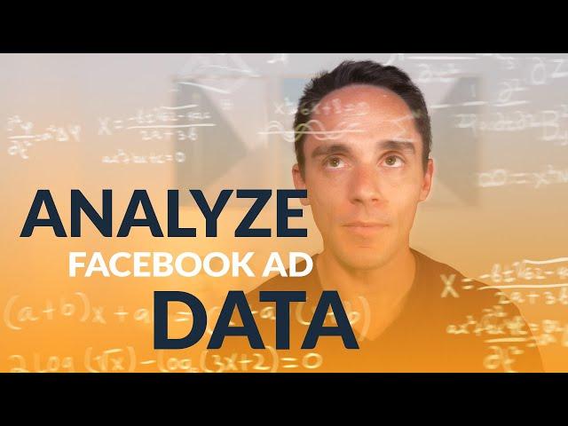 Analyze Facebook Ad Data & Make The Right Decisions