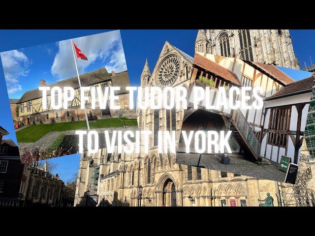 Top Five Tudor Places to Visit in York