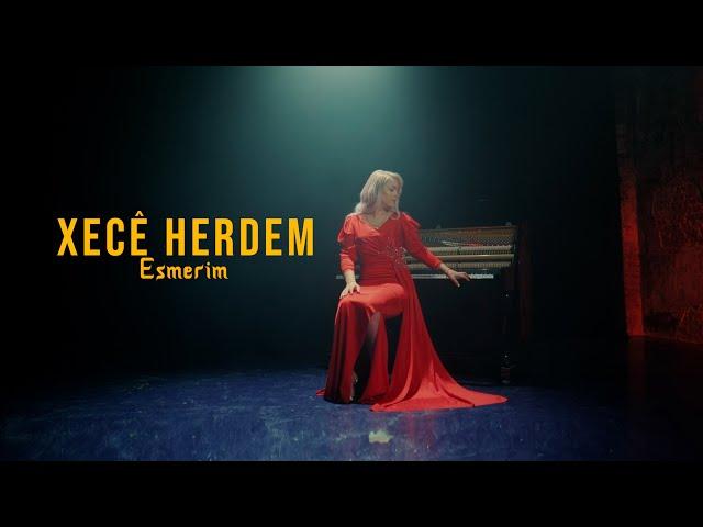 XECÊ HERDEM - ESMERİM