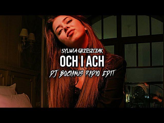 Sylwia Grzeszczak - och i ach (DJ BOCIANUS RADIO EDIT REMIX)