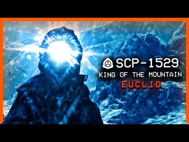 SCP-1529 │ King of the Mountain │ Euclid │ Uncontained SCP