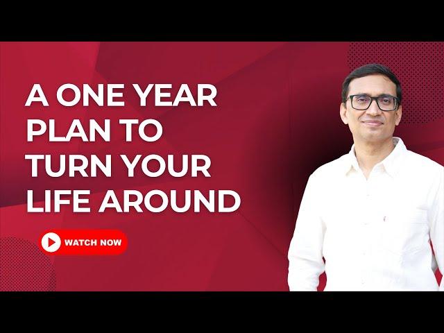 A 1-year plan to turn your life around