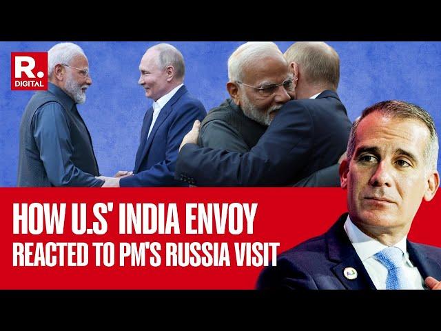 No War Distant: U.S' India Envoy Eric Garcetti On PM Modi's Russia Visit | Details