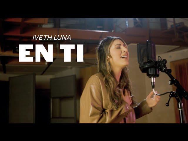 Iveth Luna - En Ti (Official Music Video)