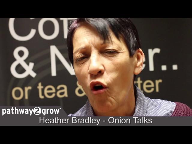 Heather Bradley from Onion Talks at Pathway2Grow