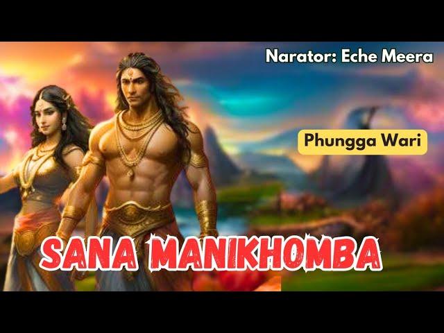 Sana Manikhomba || Toubimal || Eche Meera ||Phunga Wari || Heirang Leirang