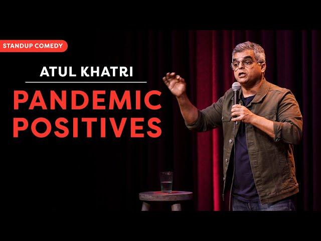 Pandemic Positives | Stand-up comedy by Atul Khatri