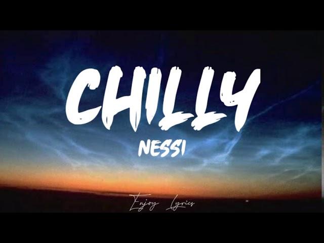 NESSI - CHILLY ( Lyrics)