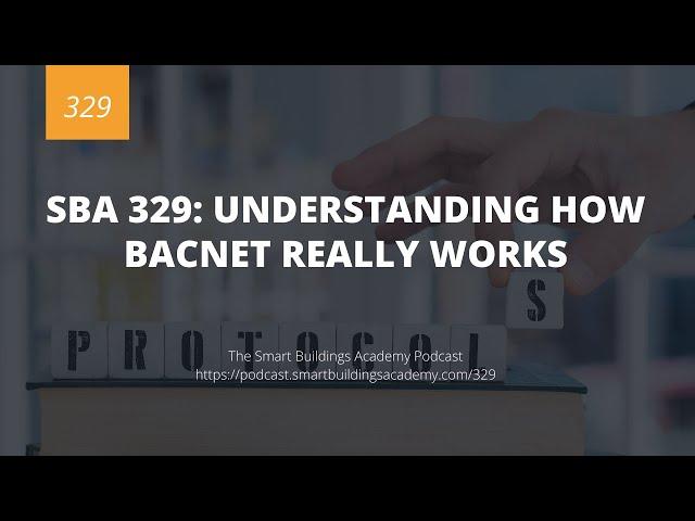 SBA 329: Understanding How BACnet Really Works