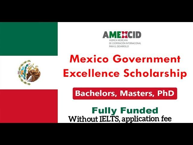 Mexico Government Scholarship 2024 Fully Funded | Bsc, MSc, PhD, PostDoc | No IELTS, application fee