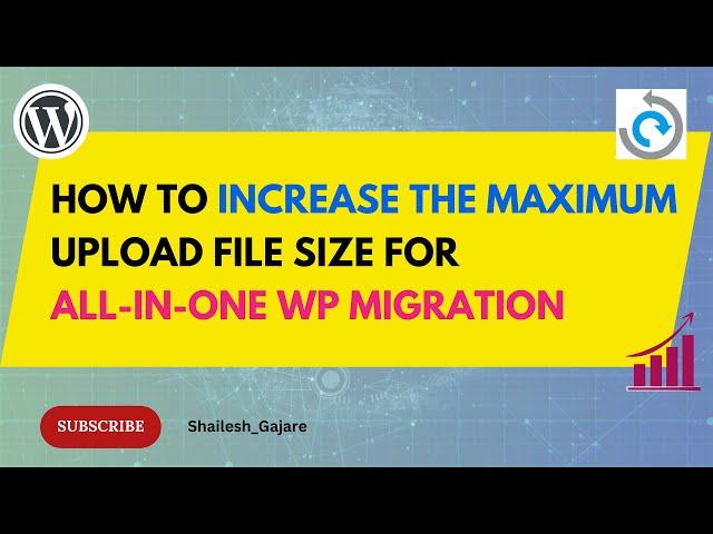 How to Increase the Maximum Upload File Size for All-in-One WP Migration Without the PRO Version