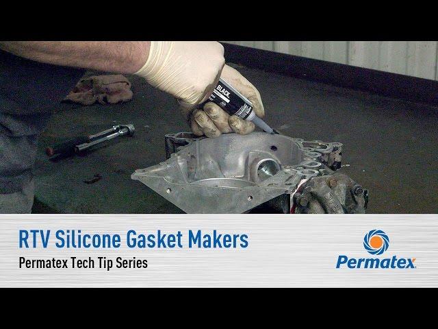 RTV Silicone Gasket Makers: Permatex Tech Tip Series