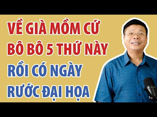 5 việc khi về già càng nói không càng tránh được tai họa | Đinh Đoàn Official