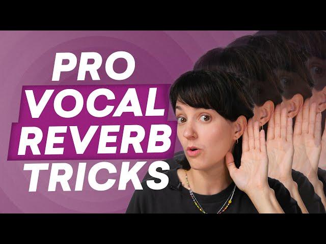 10 Vocal Reverb Tricks for Pro Sounding Vocal Mixes