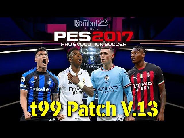 PES 2017 T99 V13 FULL MOD ( 2022/2023 SEASON )