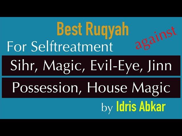 Best Ruqyah with Arabic & English for Selftreatmeant [Sihr, Magic, Evil-Eye] by Idrees Abkar