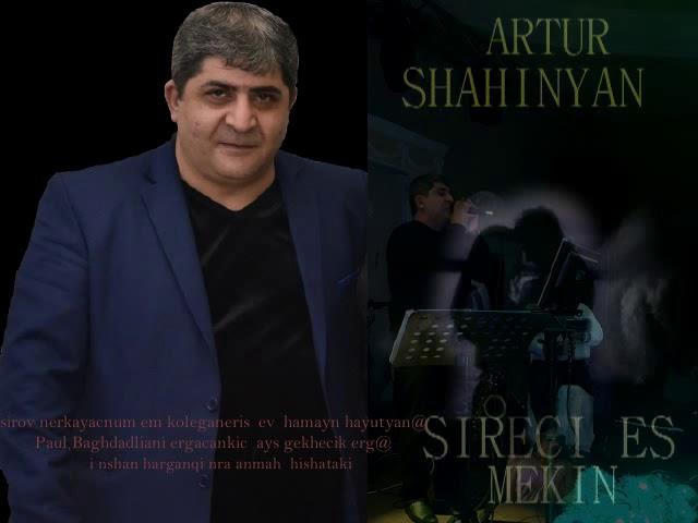 ARTUR SHAHINYAN  ( SIRECI ES MEKIN )