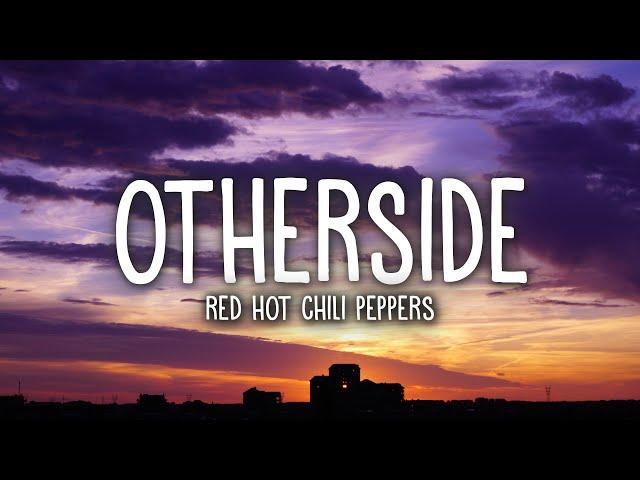 Red Hot Chili Peppers - Otherside (Lyrics)