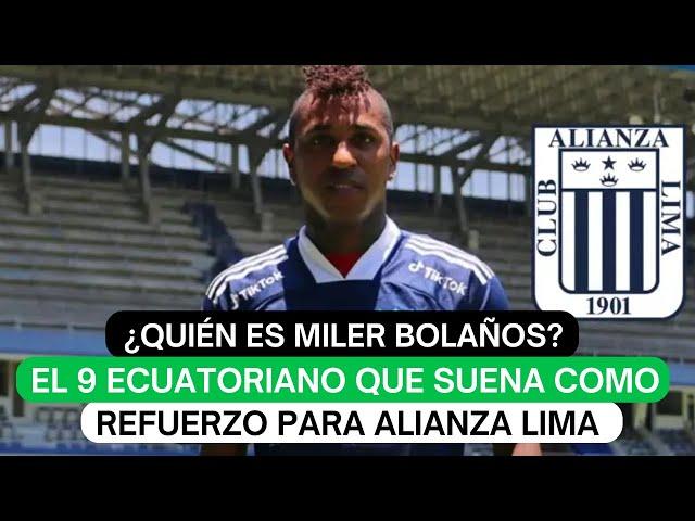 ¿Quién es Miler Bolaños? el 9 ecuatoriano que suena como refuerzo para Alianza Lima