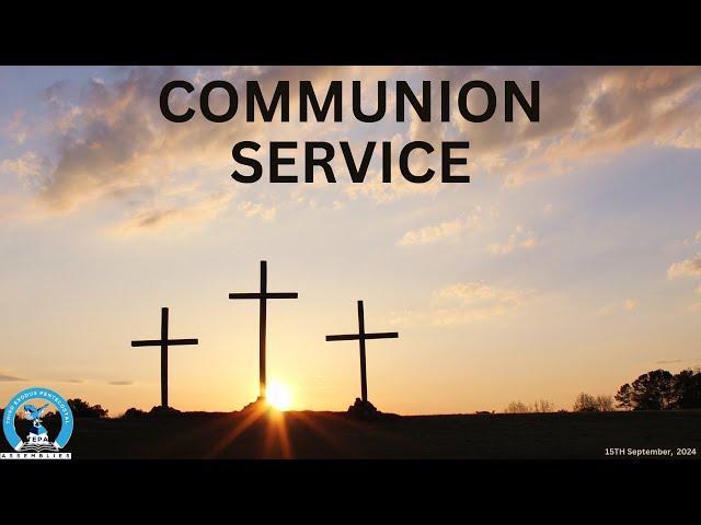 15-09-2024 COMMUNION SERVICE | THIRD EXODUS PENTECOSTAL ASSEMBLIES | NAIROBI