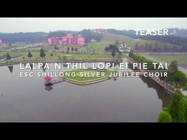 LALPA'N THIL LOPI EI PIE TAI (TEASER) | ESC SHILLONG SILVER JUBILEE CHOIR