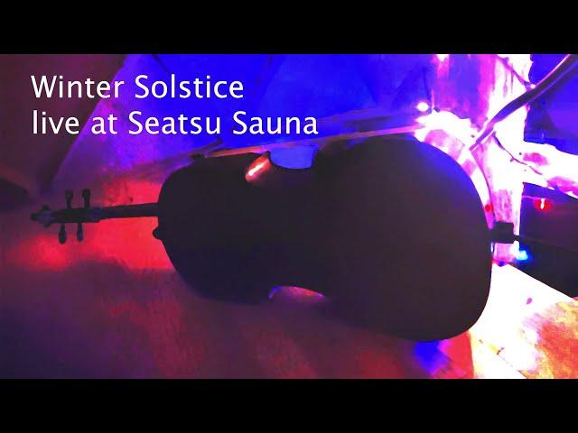 "Winter Solstice" Live concert at Seatsu Sauna. Solo cello tuned to 417hz