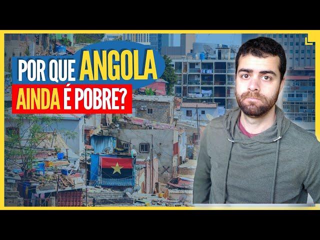 Por que ANGOLA é Pobre ?