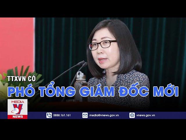 TTXVN có Phó Tổng giám đốc mới - VNEWS