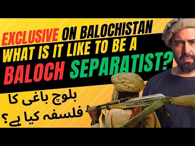 EXCLUSIVE: WHAT IS IT LIKE TO BE A BALOCH SEPARATIST?