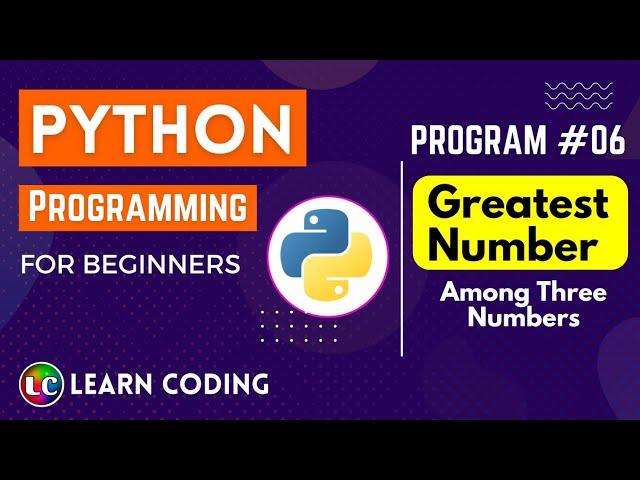 python program to find largest among three numbers | Learn Coding