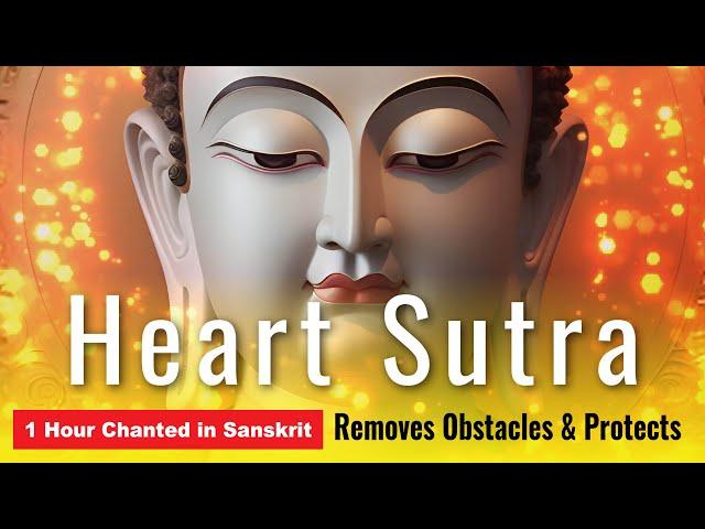 Heart Sutra and Unsurpassed mantra 1 Hour Chanted 10 times in Sanskrit - Protects & Purifies