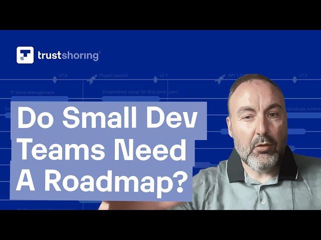 Do Small Development Teams Need a Product Roadmap?