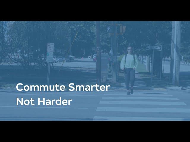 Commute Smarter, Not Harder: A TALK ABOUT THE WALK