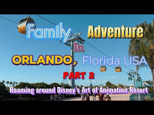 Episode 53: Family adventure in Orlando, Florida USA/roaming around Disney’s Art of Animation resort