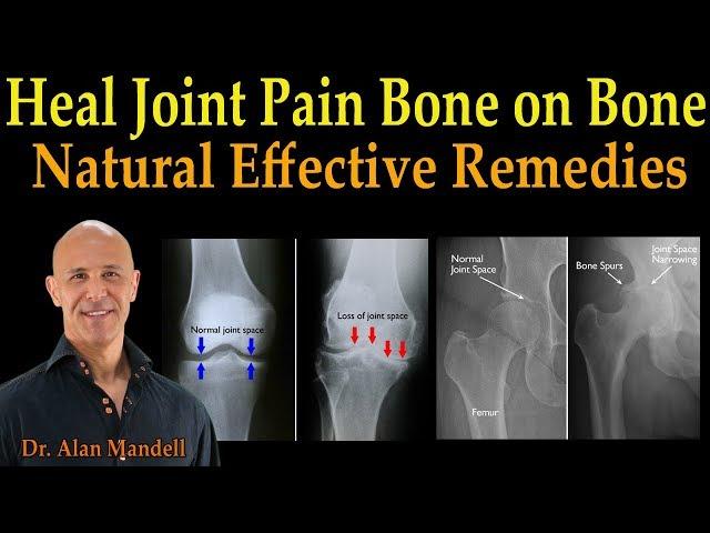 Heal Joint Pain Bone on Bone - Dr. Alan Mandell, D.C.