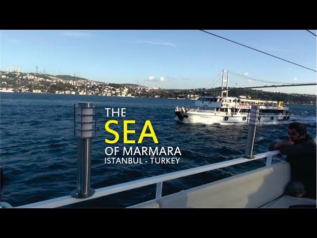 The SEA of Marmara Istanbul Turkey | بحر مرمره