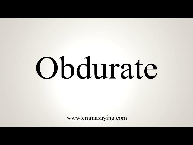 How To Pronounce Obdurate