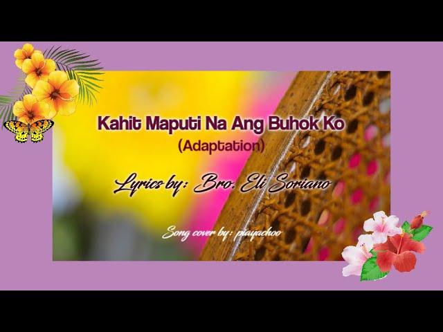 Kahit Maputi Na Ang Buhok Ko (Adaptation) Lyrics by Bro. Eli Soriano