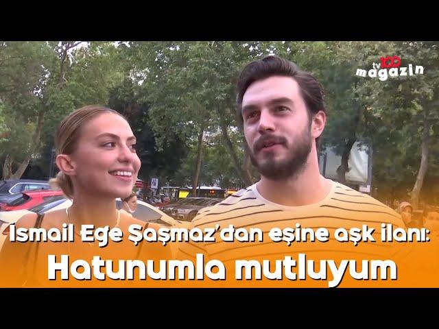 İsmail Ege Şaşmaz'dan eşine aşk ilanı: Hatunumla mutluyum