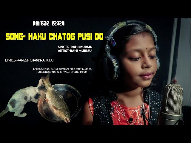 Haku Chato Pusi Do II Rahi Murmu New Song II Langre  Song