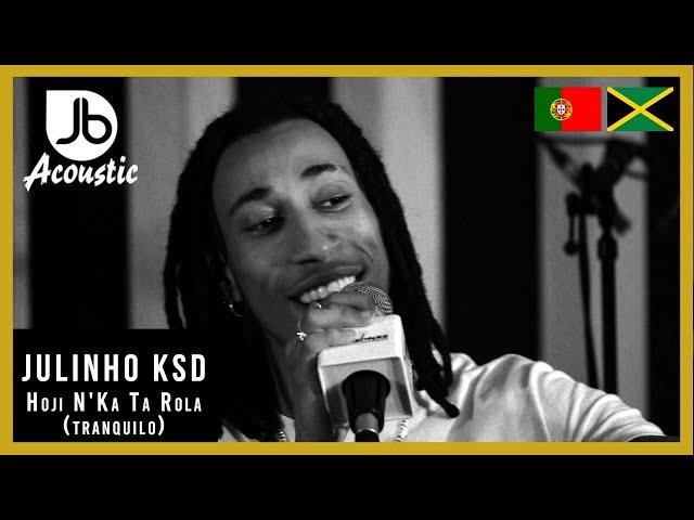 Julinho KSD - Hoji N'Ka Ta Rola (Tranquilo) - Jussbuss Acoustic [Portugal 2020 Exclusive] X 