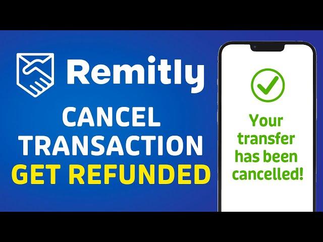 How to Cancel REMITLY Transaction THE EASY WAY