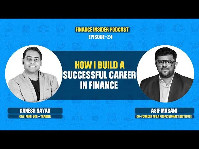 How to Build a Successful Career in Finance Ft. Asif Masani | Finance Insider Podcast Ep.23