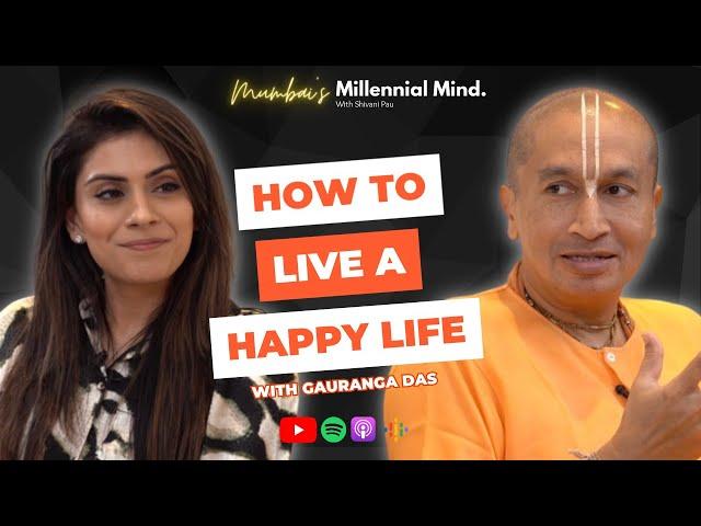 Secrets to Living A Happy Life with Gauranga Das | #75 A Millennial Mind Podcast