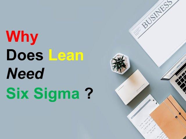 Why Does Lean Need Six Sigma?
