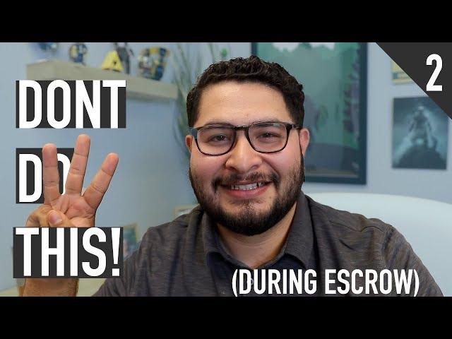 Three Rookie Mistakes to Avoid During Escrow!